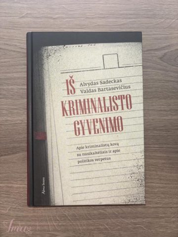 imusau.lt | parduodama A.Sadeckas, V.Bartasevičius - ,, Iš kriminalisto gyvenimo. Apie kriminalistų kovą su nusikaltėliais ir apie politikos verpetus ”